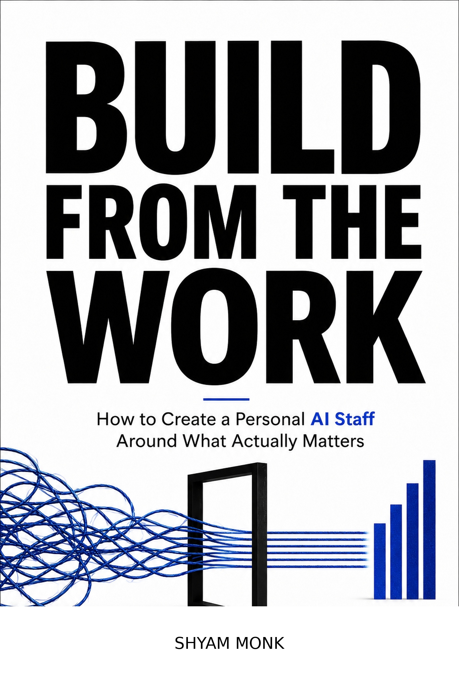 Build From the Work by Shyam Monk